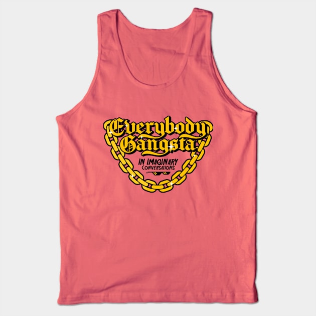 Everybody Gangsta in imaginary conversations Tank Top by namnamna